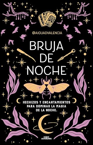 Bruja de noche: Hechizos y encantamientos para dominar la magia de la noche / Ni ght Witch: Spells and Enchantments (Spanish Edition)