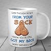 Even Though I'm Not from Your Sack Fathers Day Mug Present Happy Fathers Day Gift Funny Step Dad Ball Sack