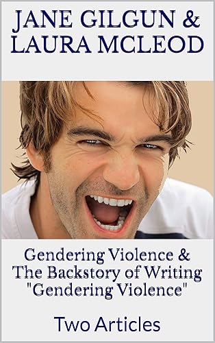 Gendering Violence &amp; The Backstory of Writing "Gendering Violence": Two Articles