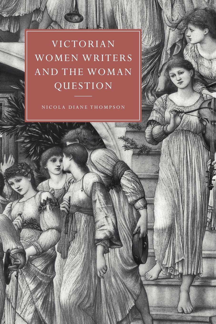 Victorian Women Writers and the Woman Question: 21 (Cambridge Studies in Nineteenth-Century Literature and Culture, Series Number 21)