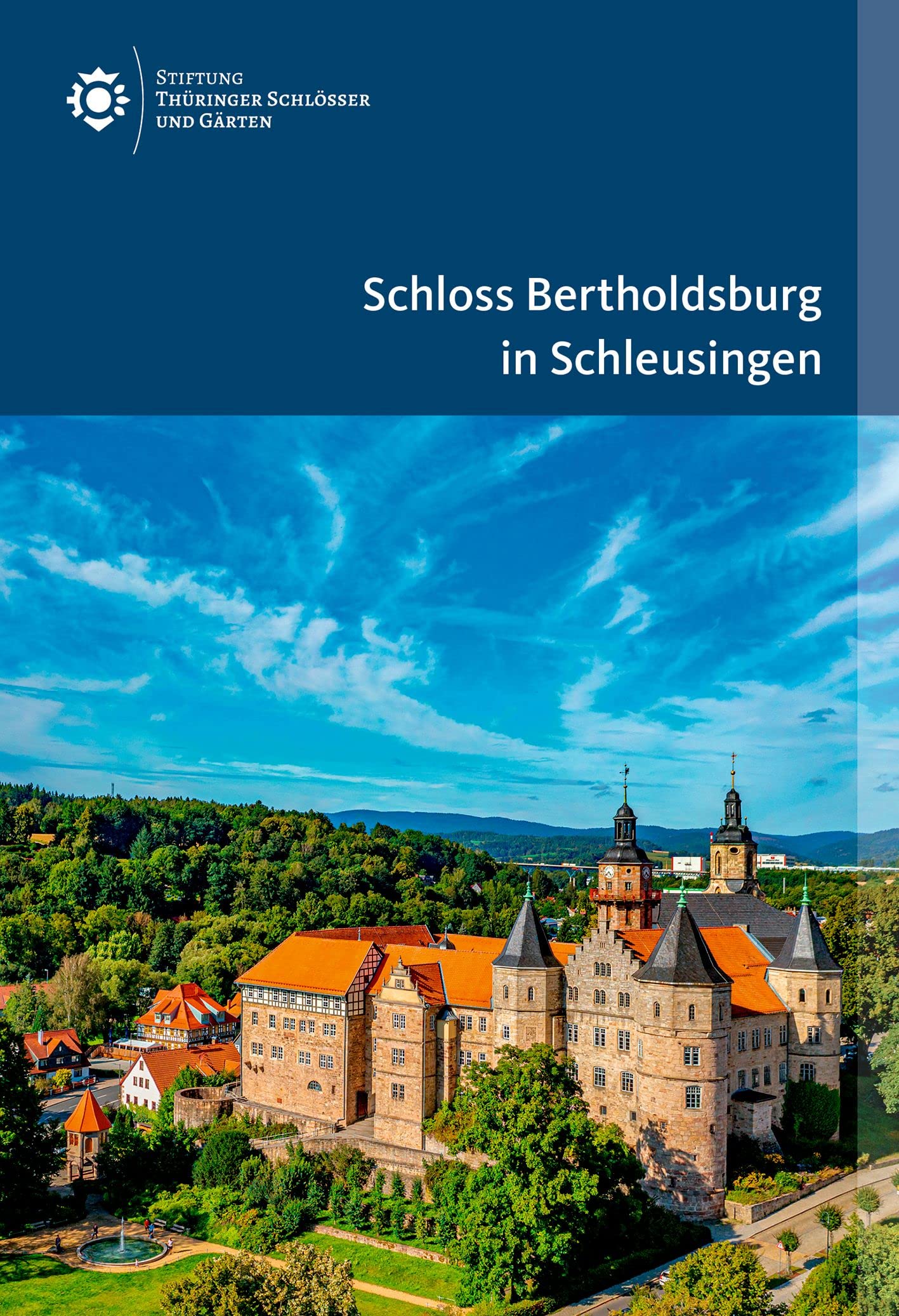 Schloss Bertholdsburg in Schleusingen (Amtliche Führer der Stiftung Thüringer Schlösser und Gärten)