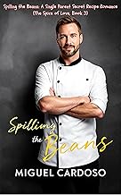 Spilling the Beans: A Single Parent Secret Recipe Romance (The Spice of Love, Book 3)