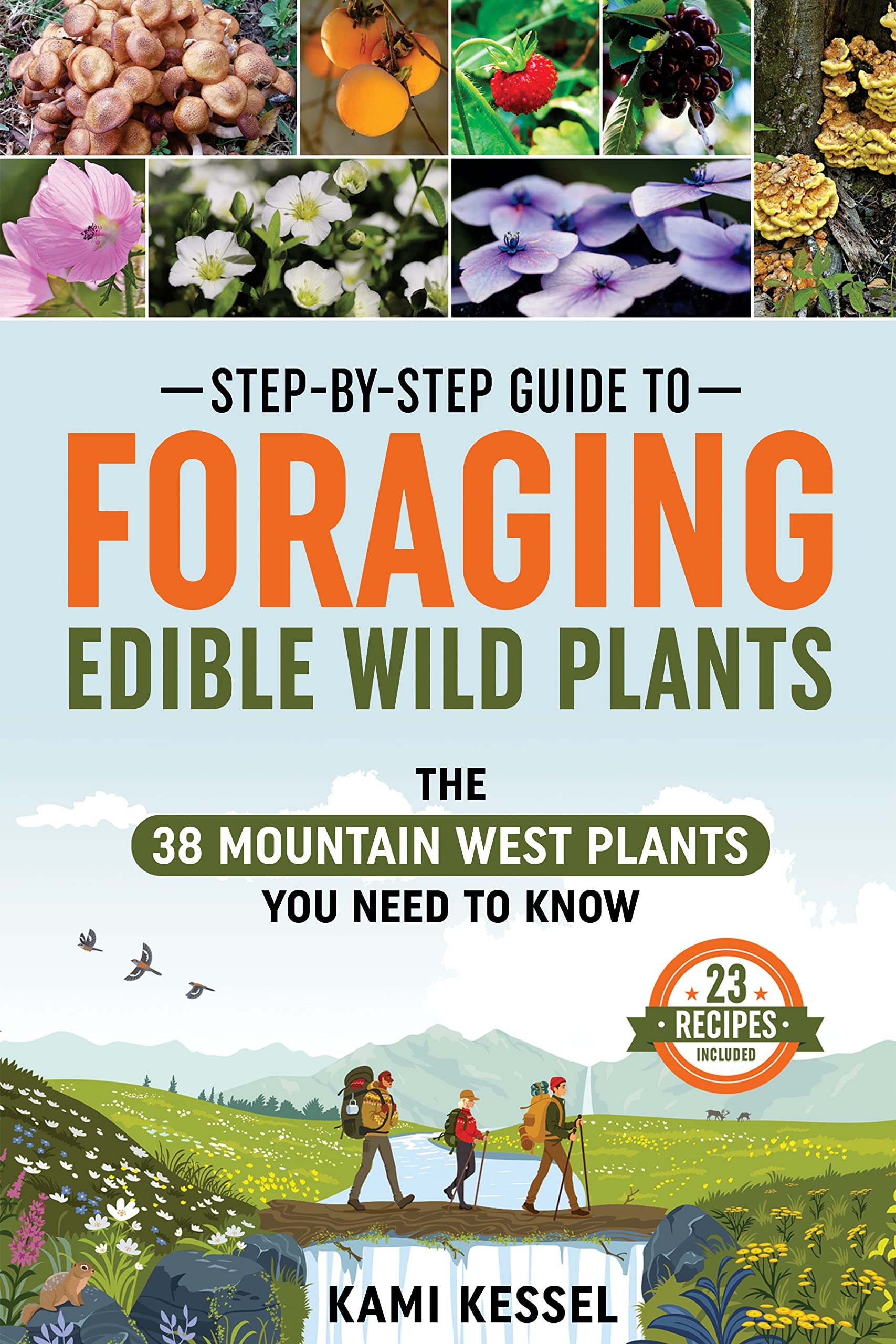Step-by-Step Guide to Foraging Edible Wild Plants: The 38 Mountain West Plants You Need to Know (Heal Burnout Books for Health, Wellbeing, and Fun)