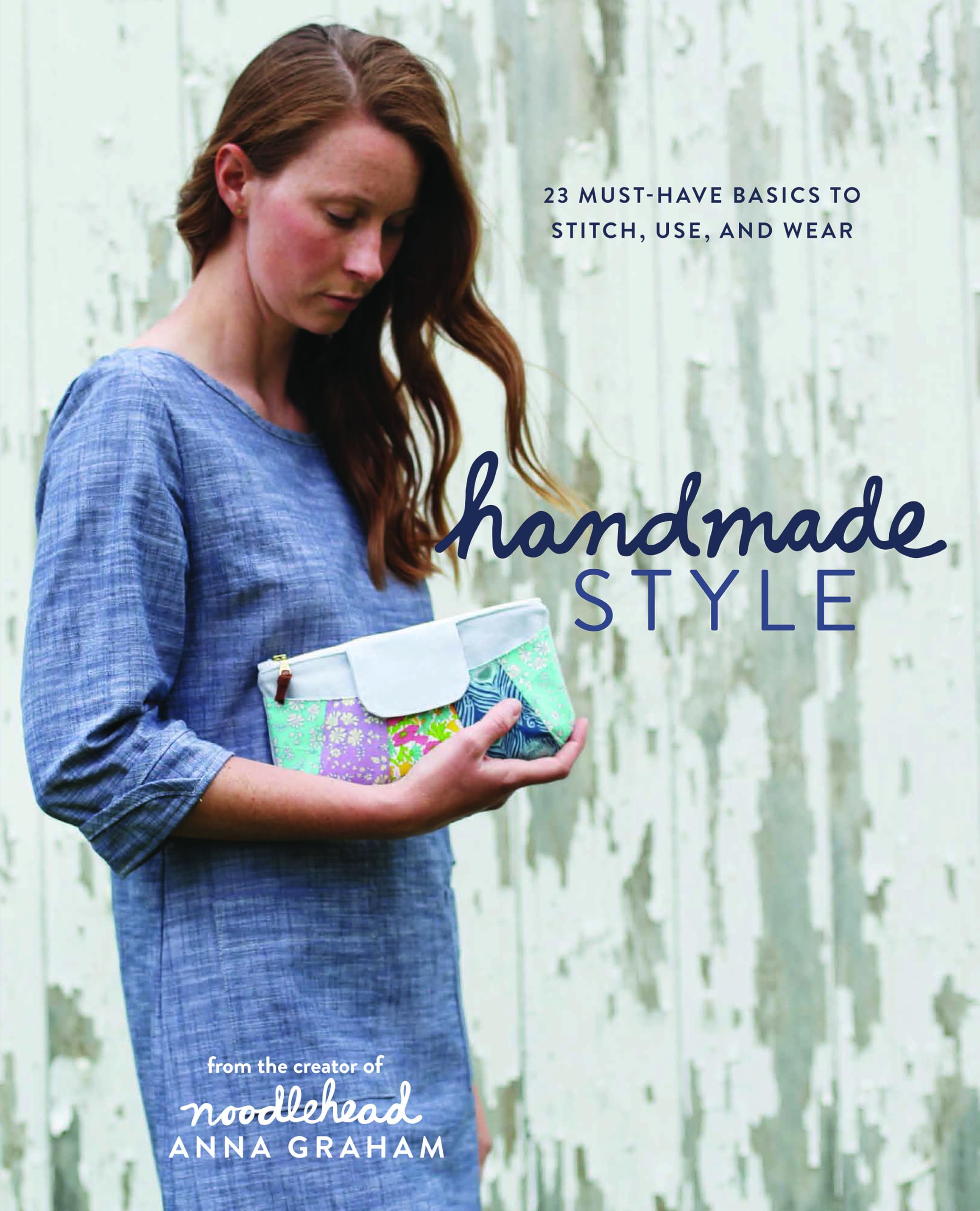 Handmade Style: 23 Must-Have Basics to Stitch, Use, and Wear Paperback – May 26, 2015