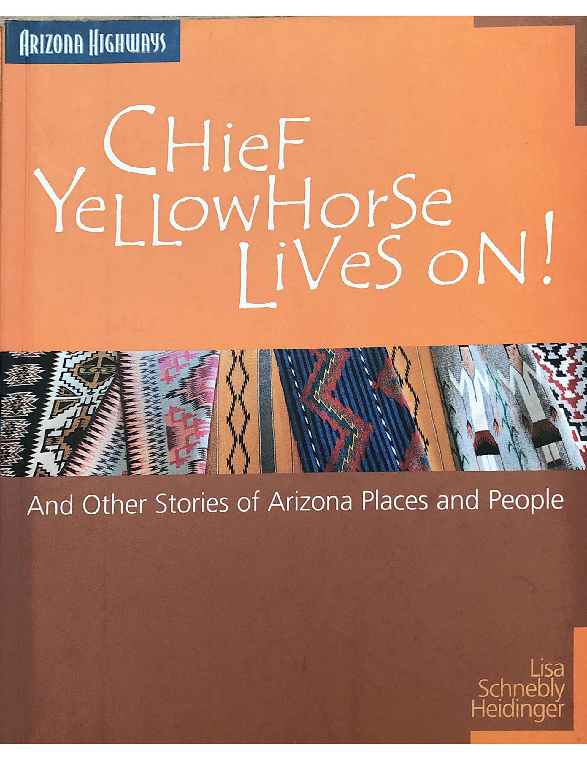 Chief Yellowhorse Lives on: And Other Stories of Arizona Pla