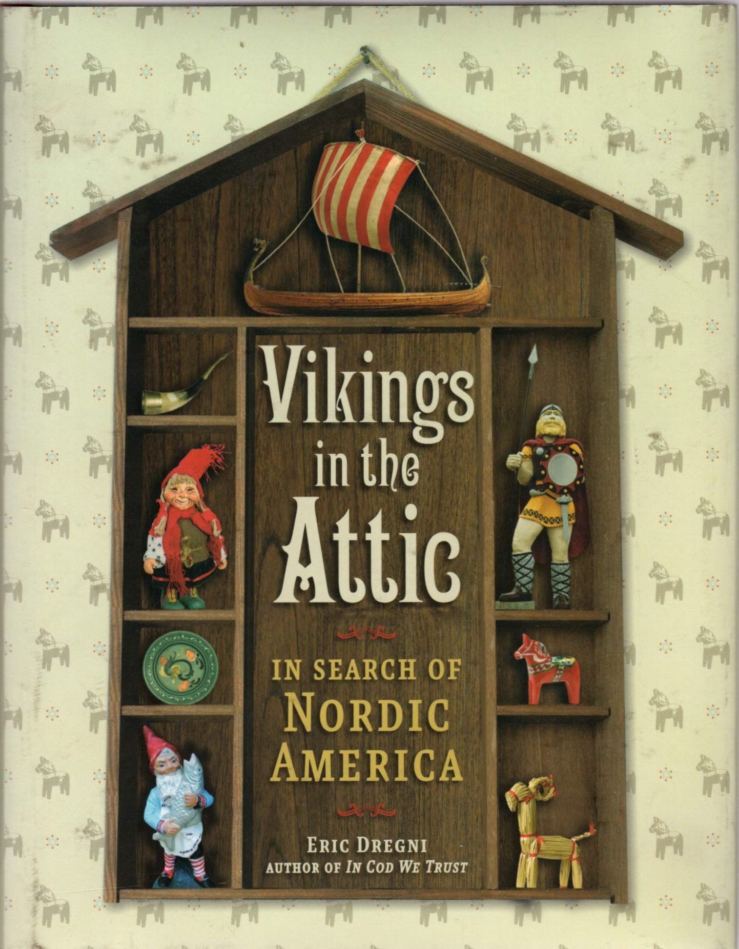 Eric DregniVikings in the Attic: In Search of Nordic America