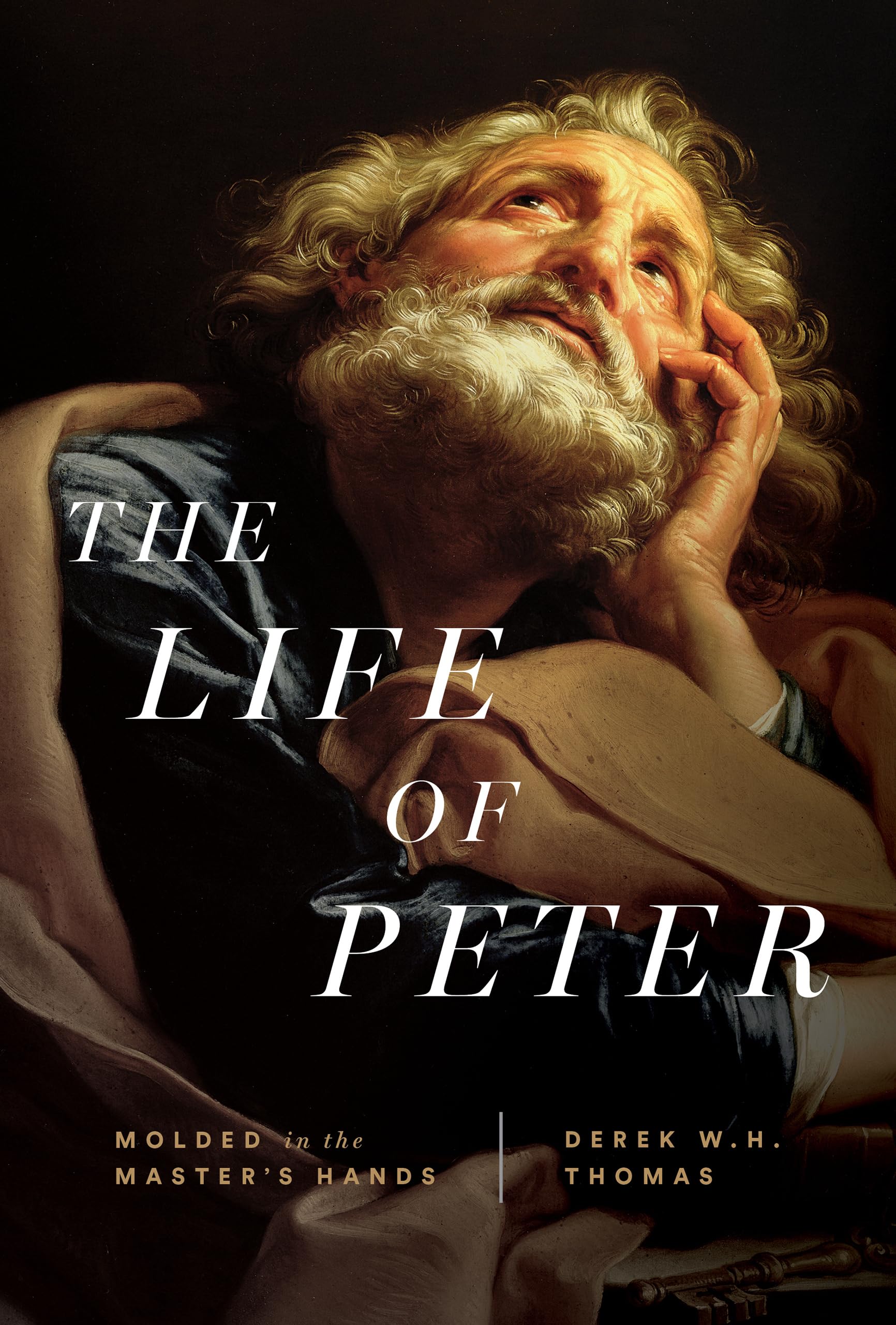 The Life of Peter: Molded in the Master's Hands [Hardcover] Thomas, Derek W.H.
