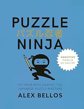 Puzzle Ninja: Pit Your Wits Against The Japanese Puzzle Masters Puzzle Ninja: Pit Your Wits Against The Japanese Puzzle Masters