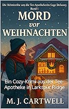 Mord vor Weihnachten : Ein Cozy-Krimi aus der Tee-Apotheke in Larkspur Ridge (Die Krimireihe um die Tee-Apothekerin Sage D...