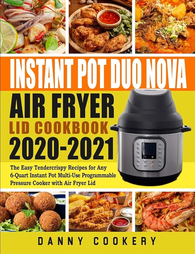 Instant Pot Duo Nova Air Fryer Lid Cookbook 20202021 The