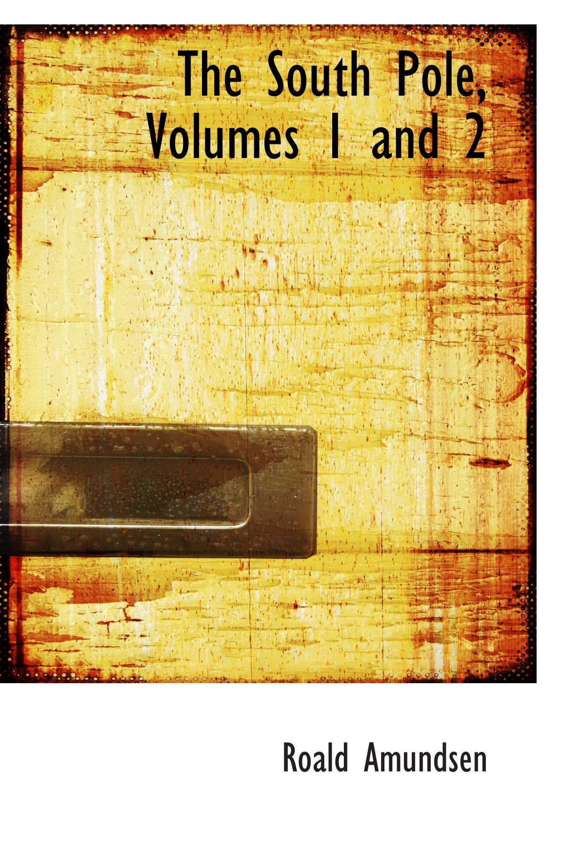 The South Pole, Volumes 1 and 2