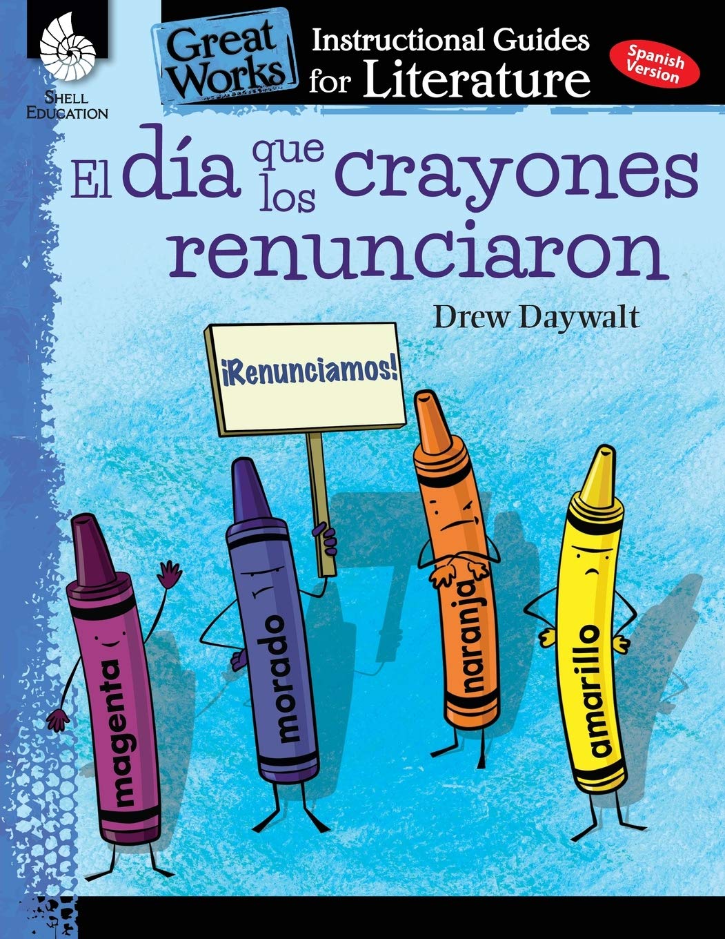 El dia que los crayones renunciaron (The Day the Crayons Quit): An Instructional Guide for Literature: An Instructional Guide for Literature (Great Works)
