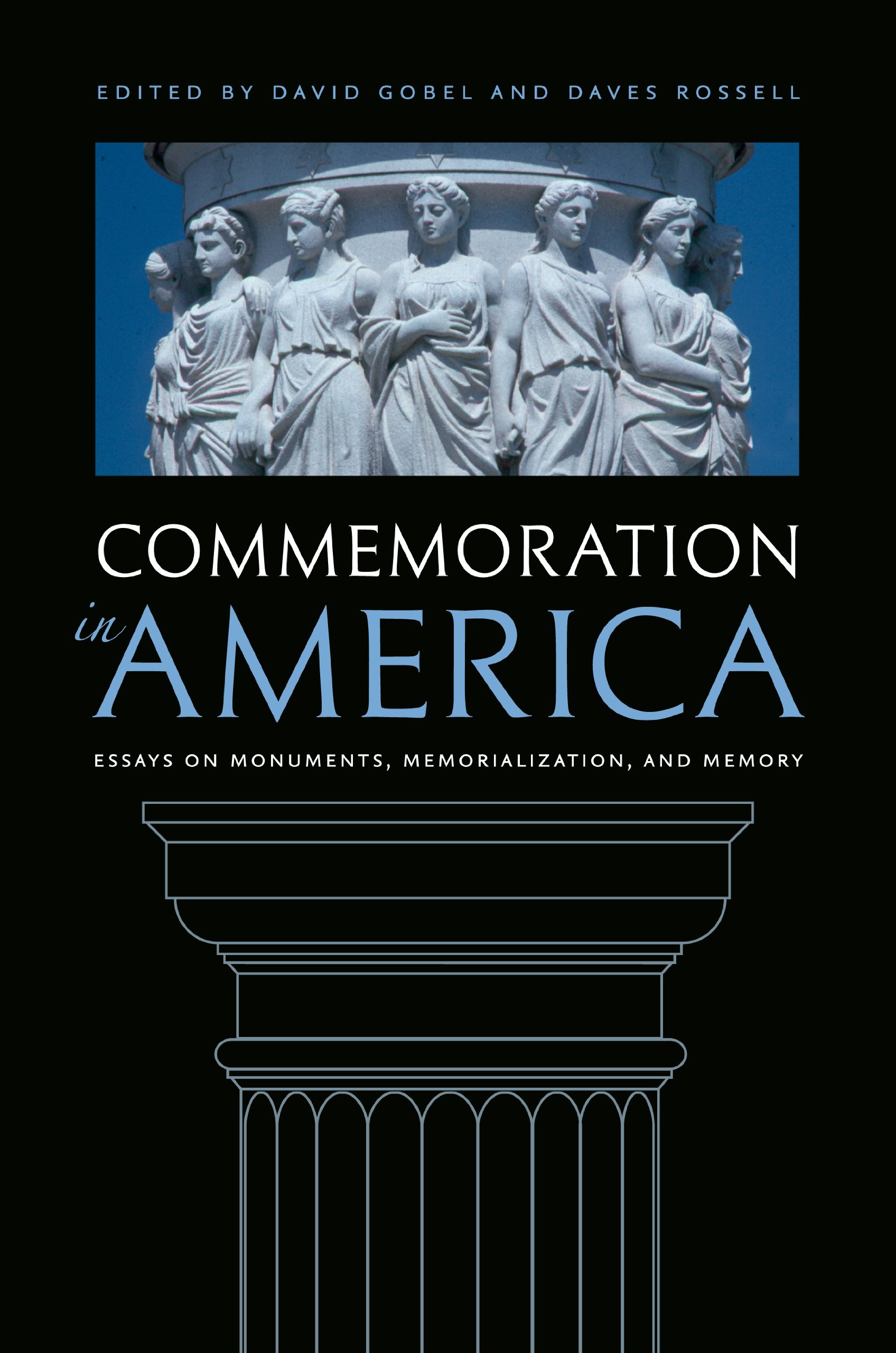 Commemoration in America: Essays on Monuments, Memorialization, and Memory