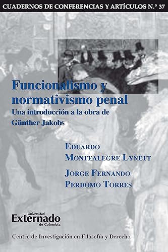 Funcionalismo y normativismo penal. Una introducción a la obra de Günther Jakobs (Spanish Edition)