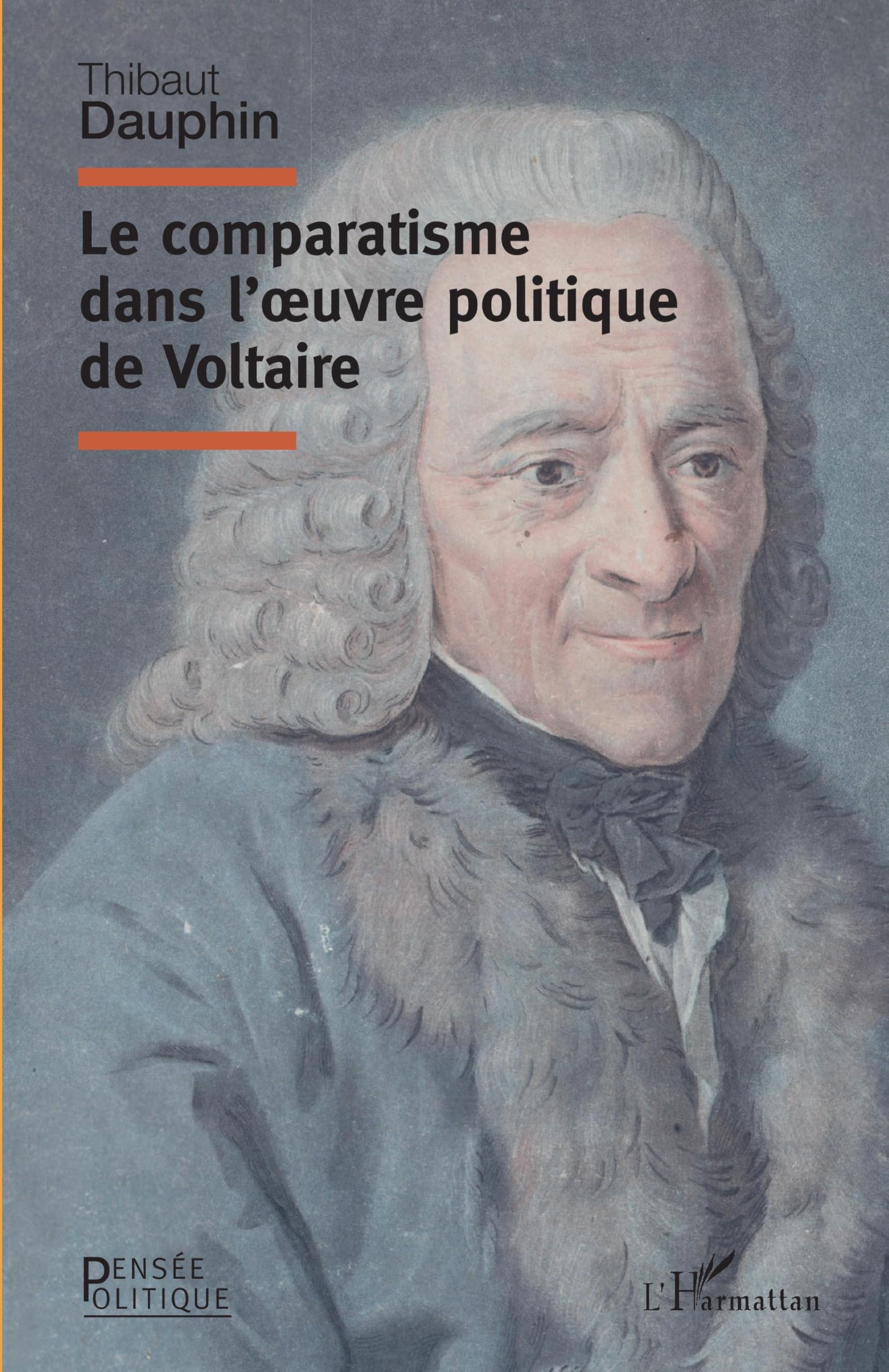 Le comparatisme dans l'oeuvre politique de Voltaire (Pensée Politique)