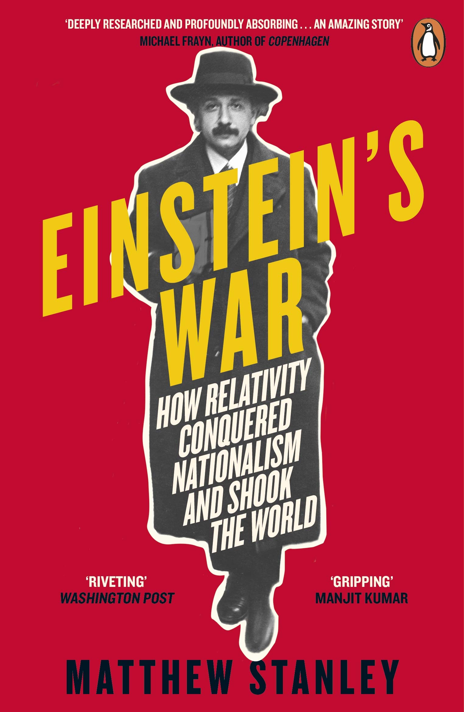 Einstein's War: How Relativity Conquered Nationalism and Shook the