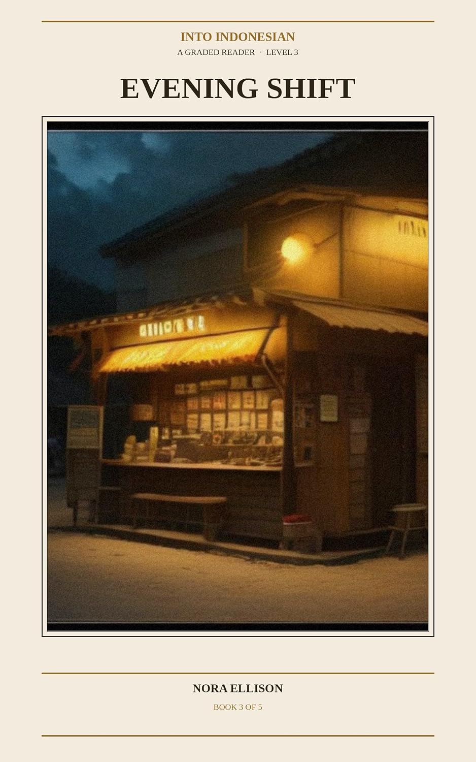 Into Indonesian 3: Evening Shift: A graded reader for English speakers. Evening shift at the kedai. Ten chapters, one story, no fluency promise.
