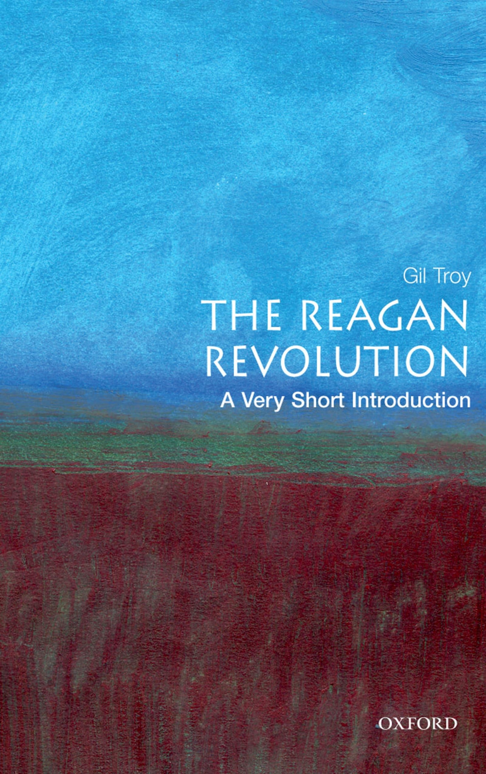 The Reagan Revolution: A Very Short Introduction