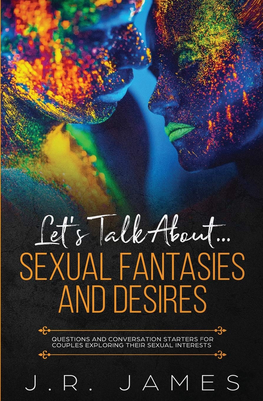 Let's Talk About... Sexual Fantasies and Desires: Questions and Conversation Starters for Couples Exploring Their Sexual Interests: 1 (Beyond the Sheets)
