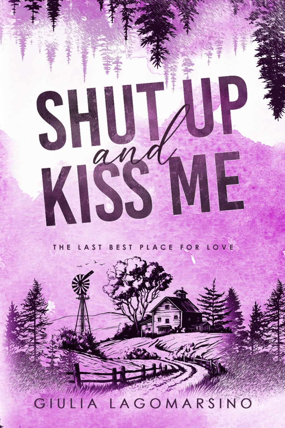Shut Up And Kiss Me: The Last Best Place For Love (The Last Best Place For Love Special Editions)