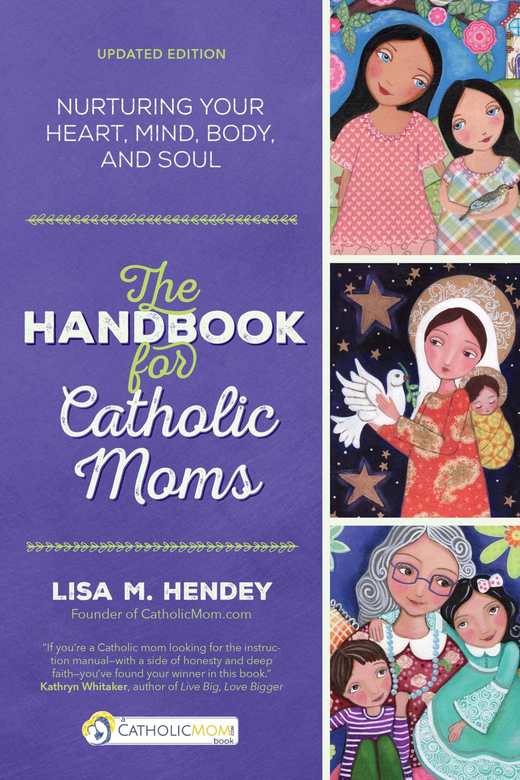 The Handbook for Catholic Moms: Nurturing Your Heart, Mind, Body, and Soul (Catholicmom.com Book)