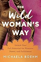 Algopix Similar Product 12 - The Wild Womans Way Unlock Your Full