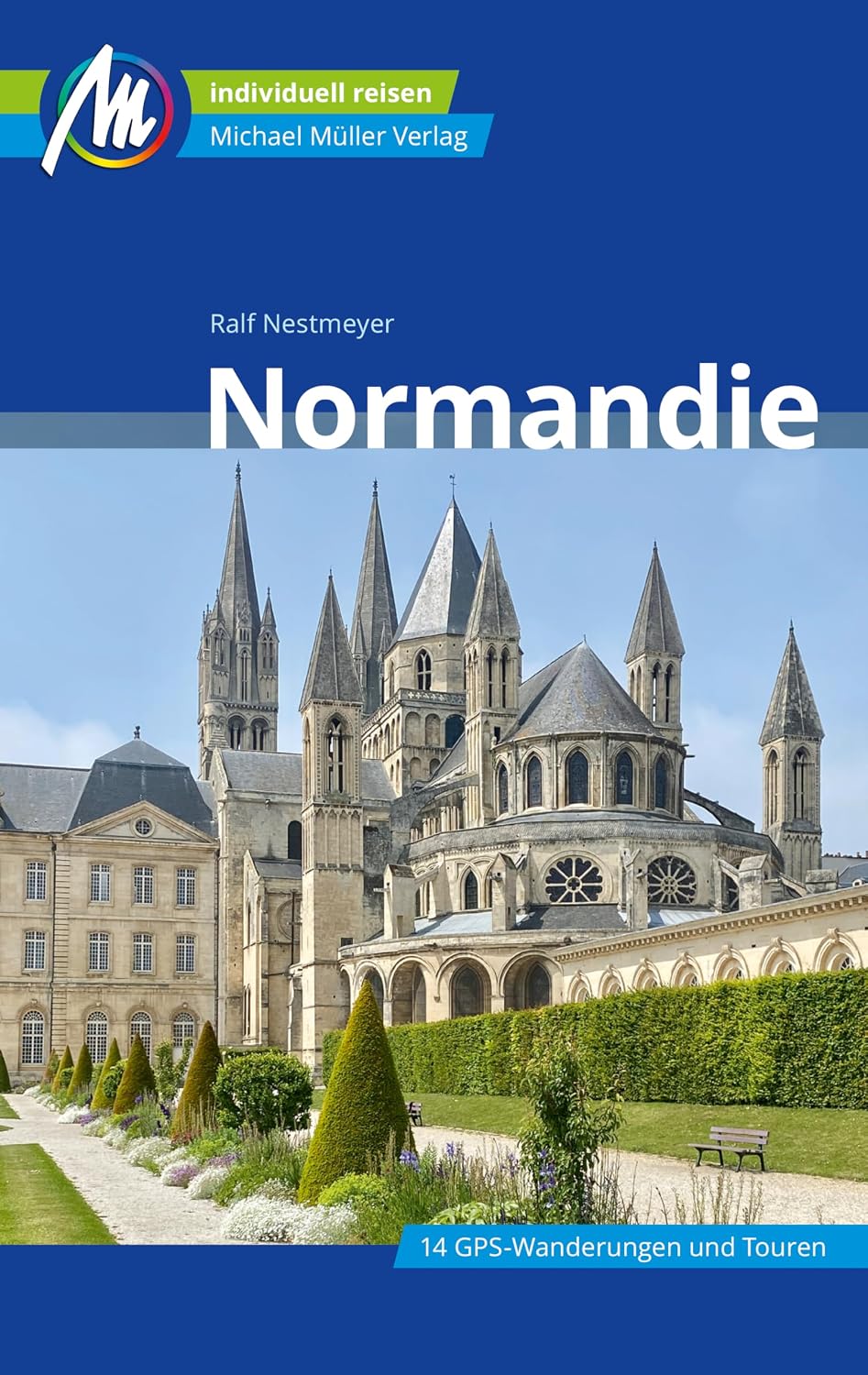 Normandie Reiseführer Michael Müller Verlag: Individuell reisen mit vielen praktischen Tipps (MM-Reiseführer) (German Edition)