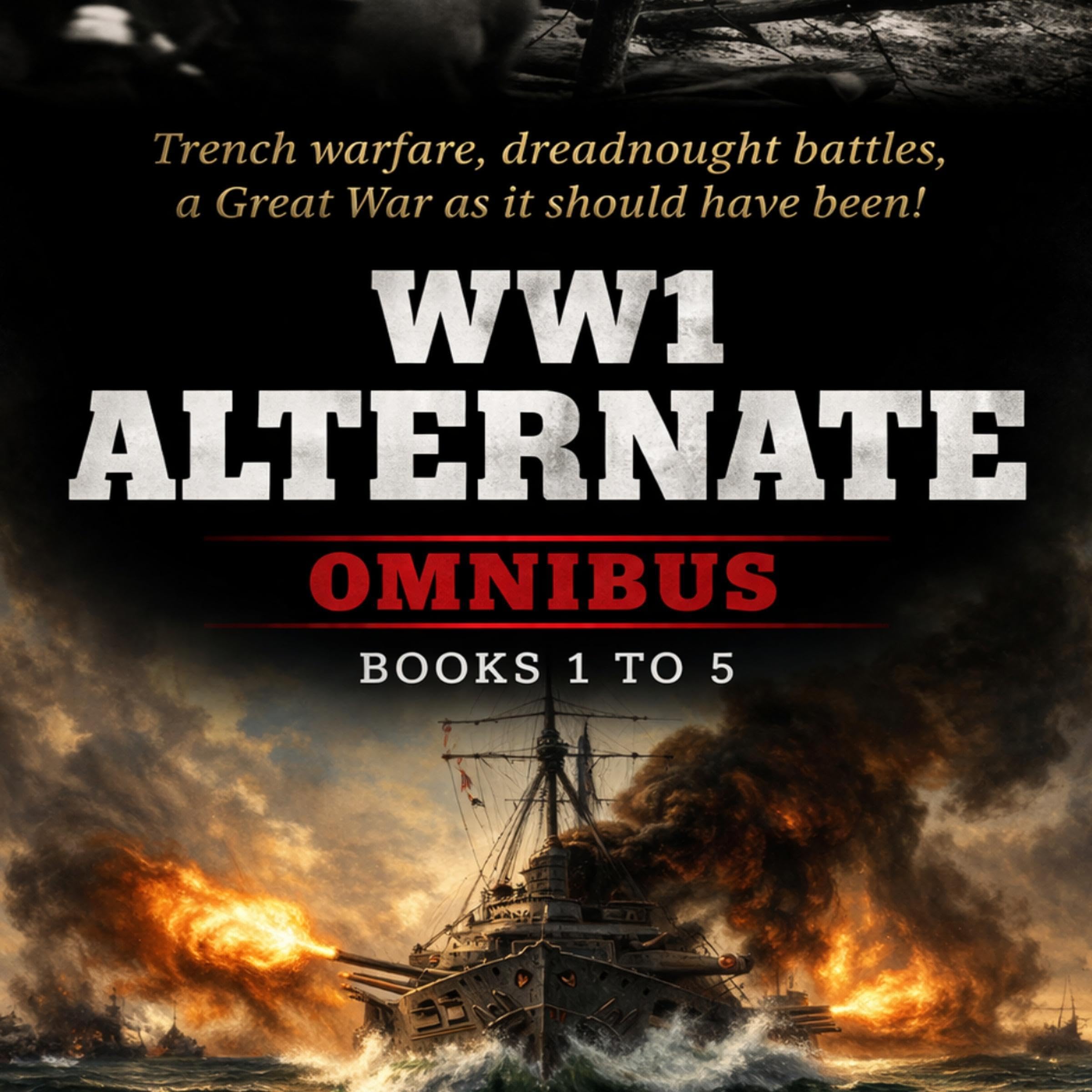 Cover art for WW1 Alternate - The Omnibus Edition: The WW1Alternate Series Book 1 to 5