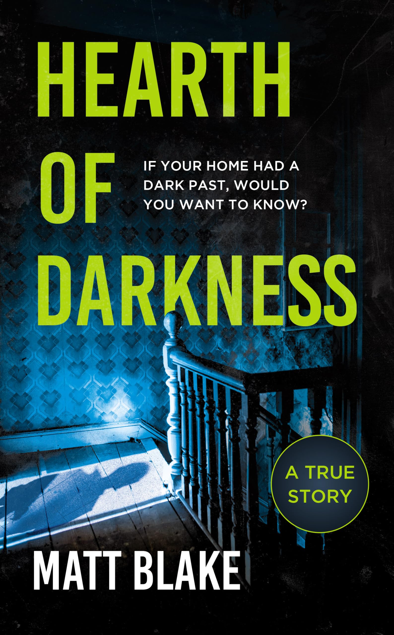 Hearth of Darkness: If your home had a dark past, would you want to know? A true story