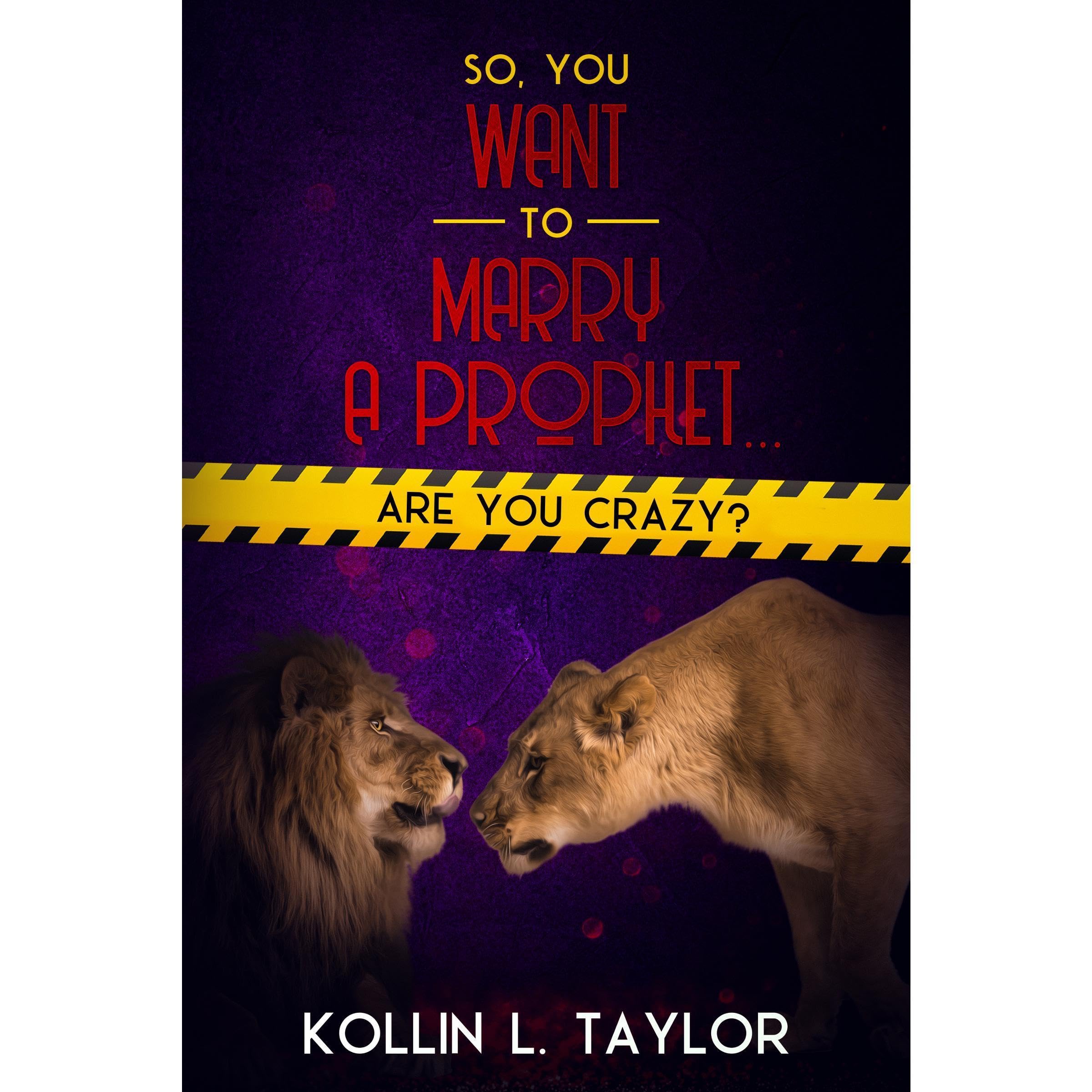 So, You Want to Marry a Prophet… ARE YOU CRAZY?