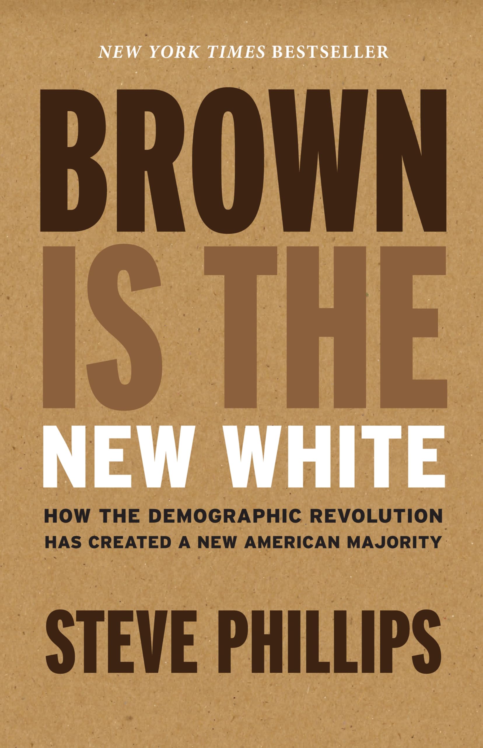 Buy Brown Is the New White: How the Demographic Revolution Has Created a New American Majority — BookShops.in