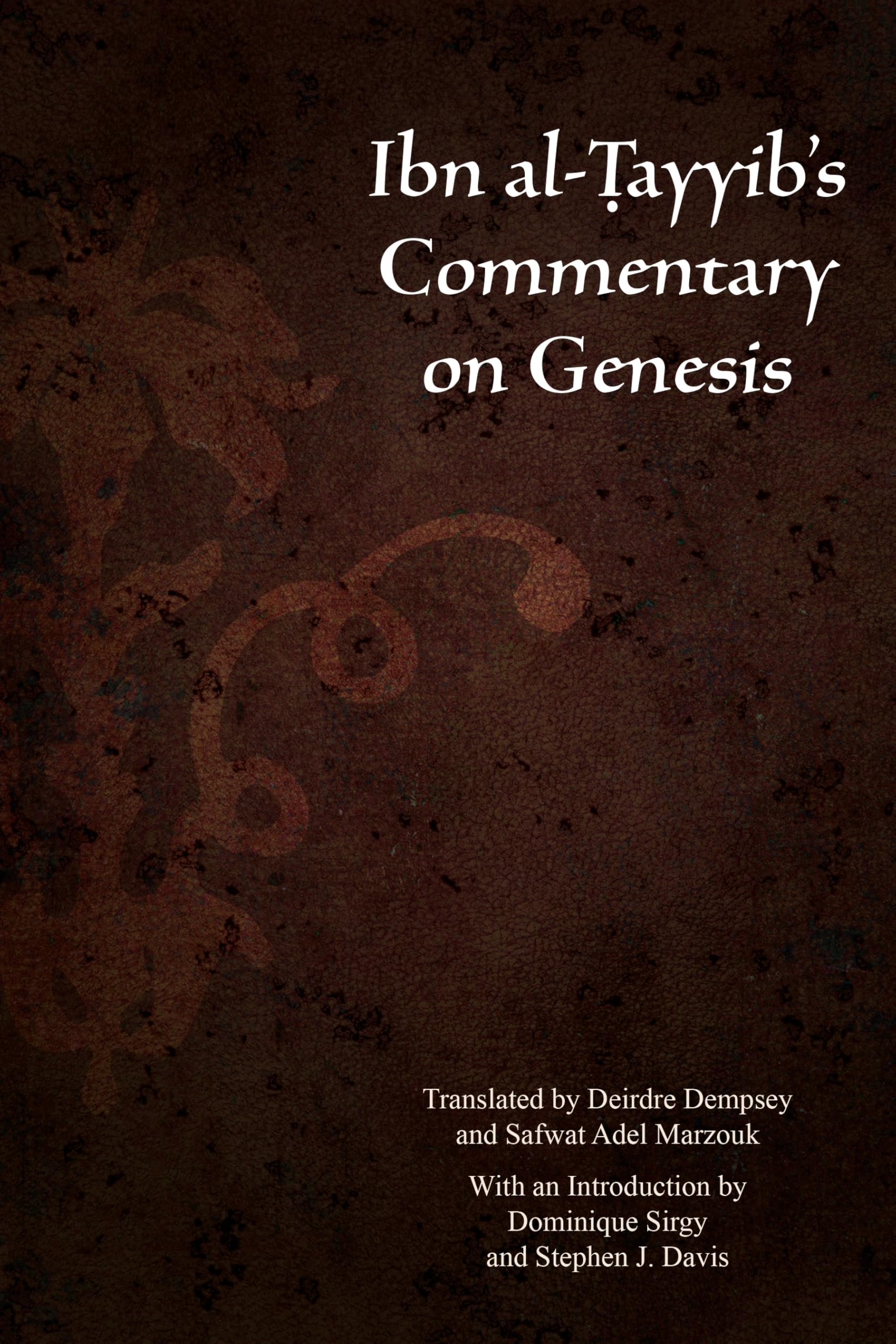 Ibn Al-Tayyib’s Commentary on Genesis (Christian Arabic Texts in Translation)