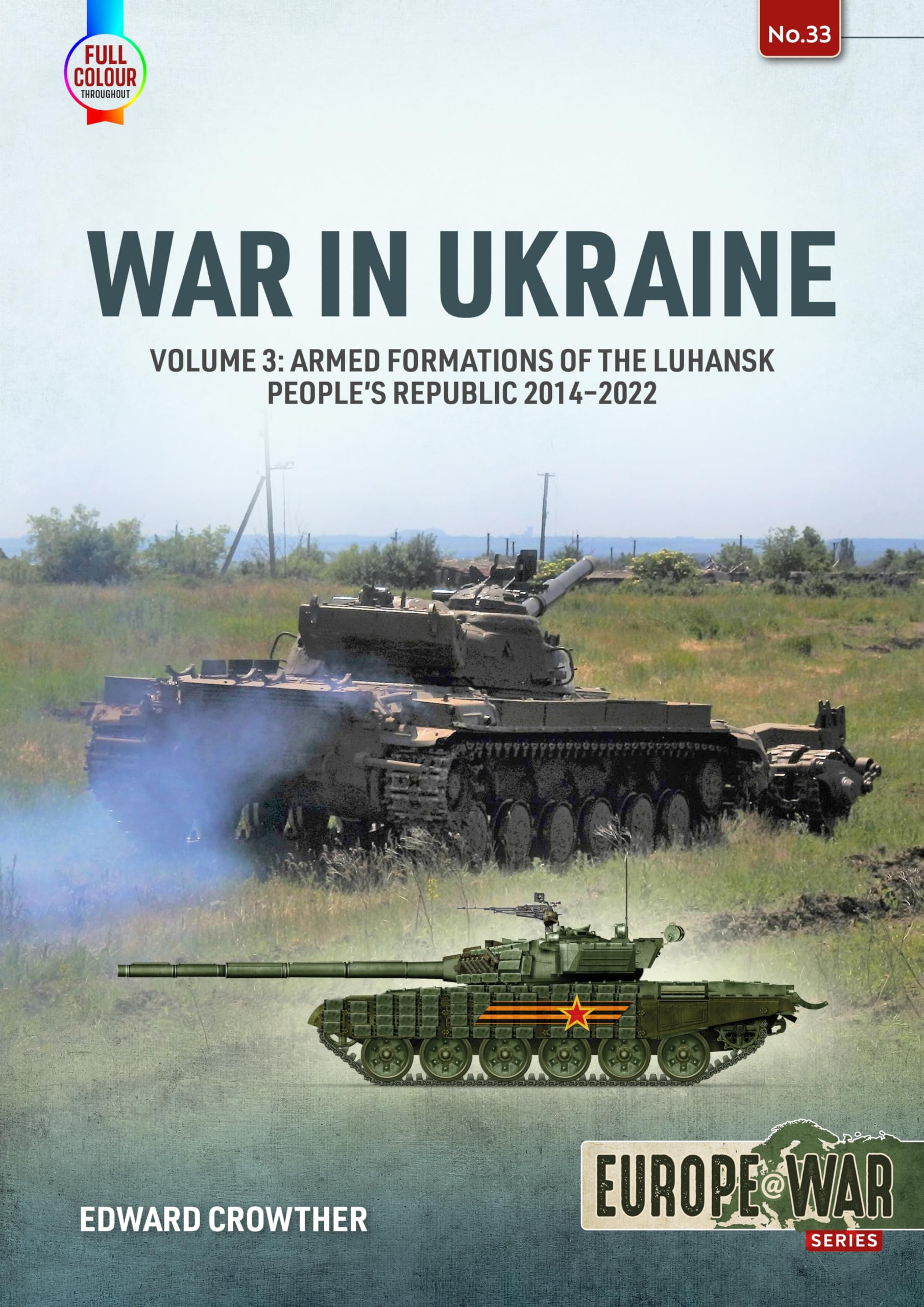 War in Ukraine - Volume 3: Armed Formations of the Luhansk People's Republic 2014-2022 (Europe@War)