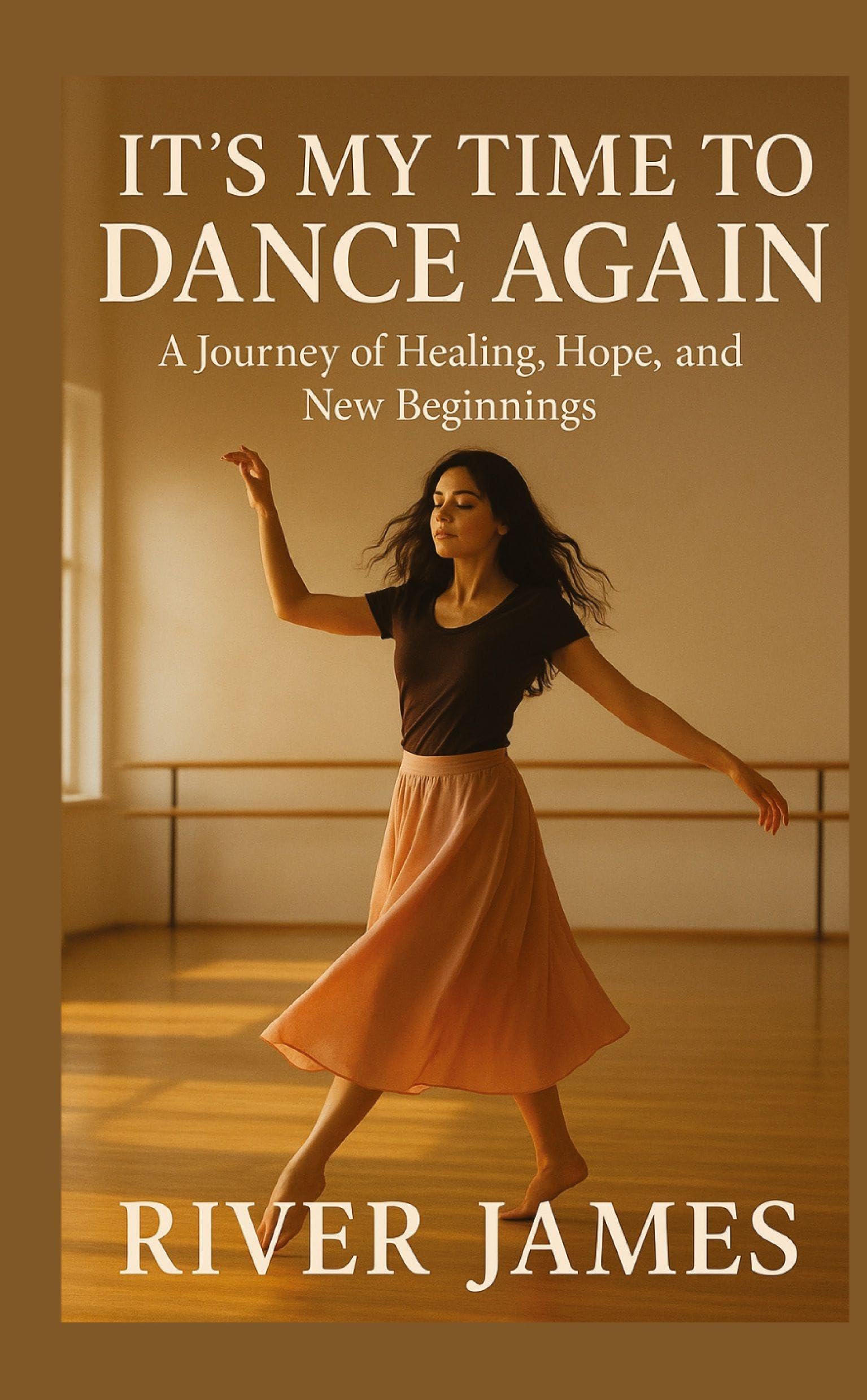 It's My Time to Dance Again: A Journey of Healing, Hope, and New Beginnings