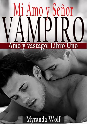 Mi Amo y Señor Vampiro: (romance erótico gay en español)