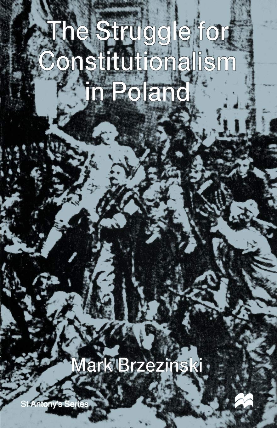 The Struggle for Constitutionalism in Poland (St. Antony's Series)