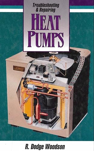 Troubleshooting and Repairing Heat Pumps - R. Dodge Woodson