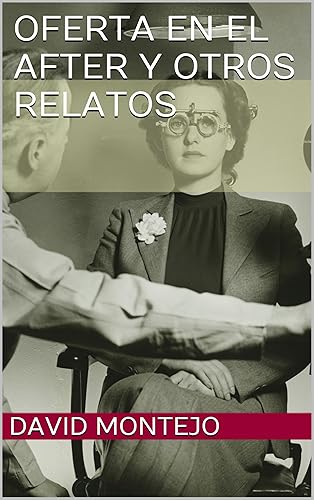 Oferta en el after y otros relatos (Relatos Cortos n 2) (Spanish Edition)