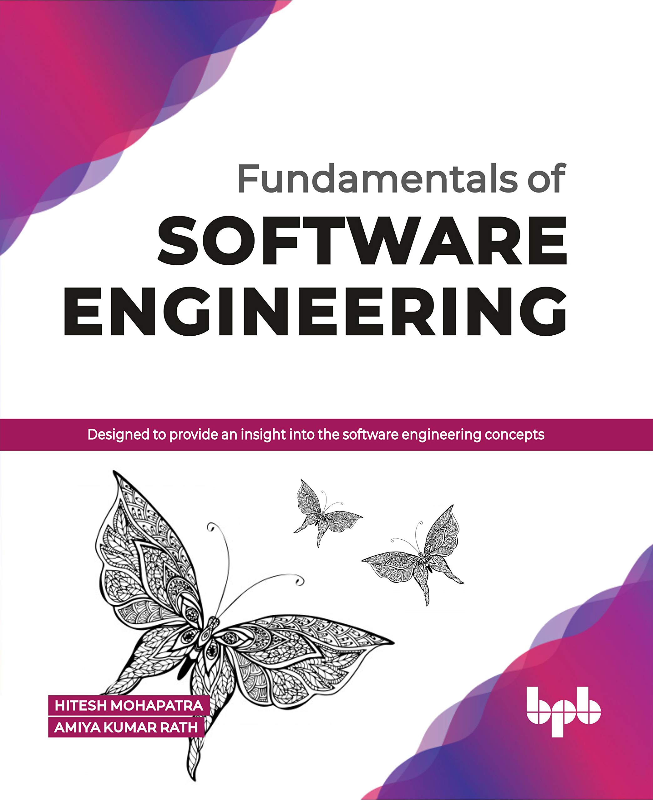 Fundamentals of Software Engineering: Designed to provide an insight into the software engineering concepts (English Edition)