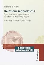 Scaricare Relazioni segnaletiche. Spazi, funzioni e rappresentazioni nei sistemi di wayfinding urbano pdf gratis