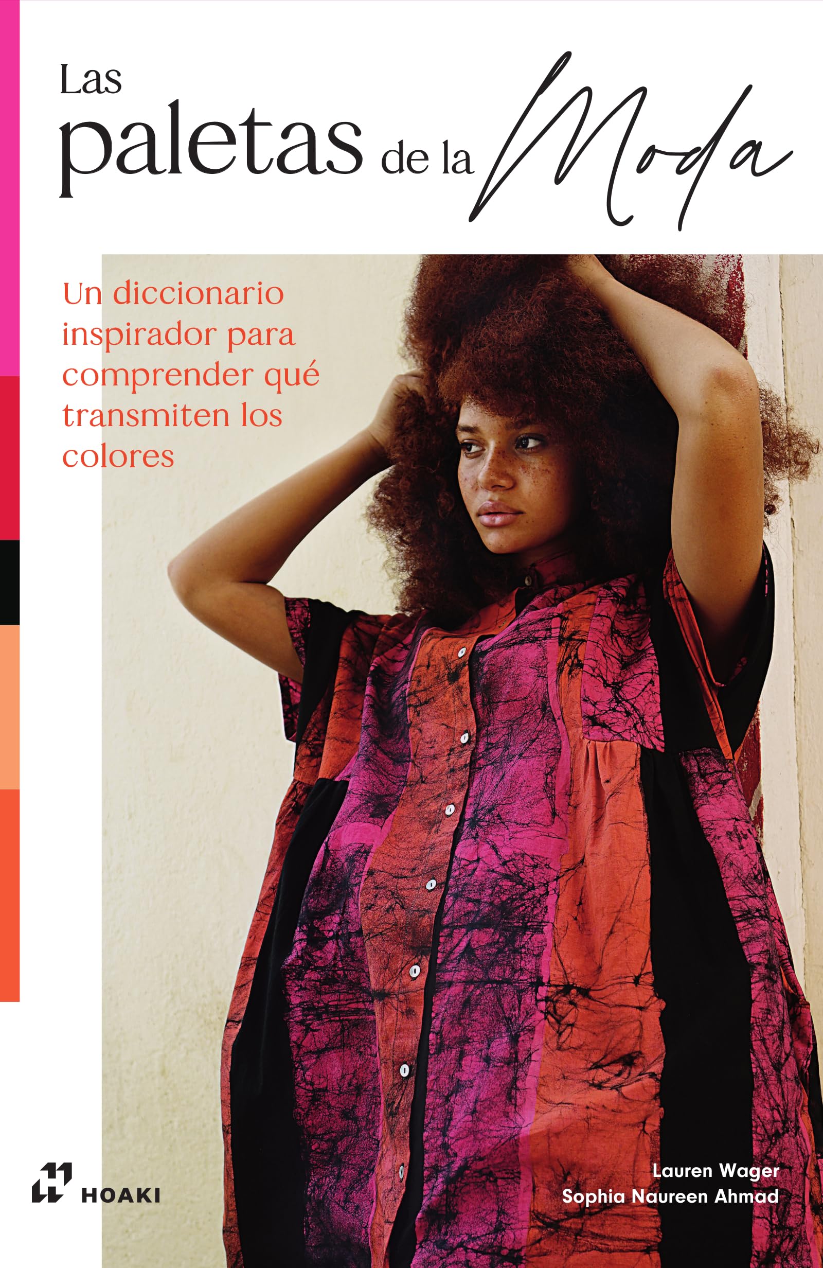 LAS PALETAS DE LA MODA Un diccionario inspirador para comprender qué transmiten los colores (-LIBRE)