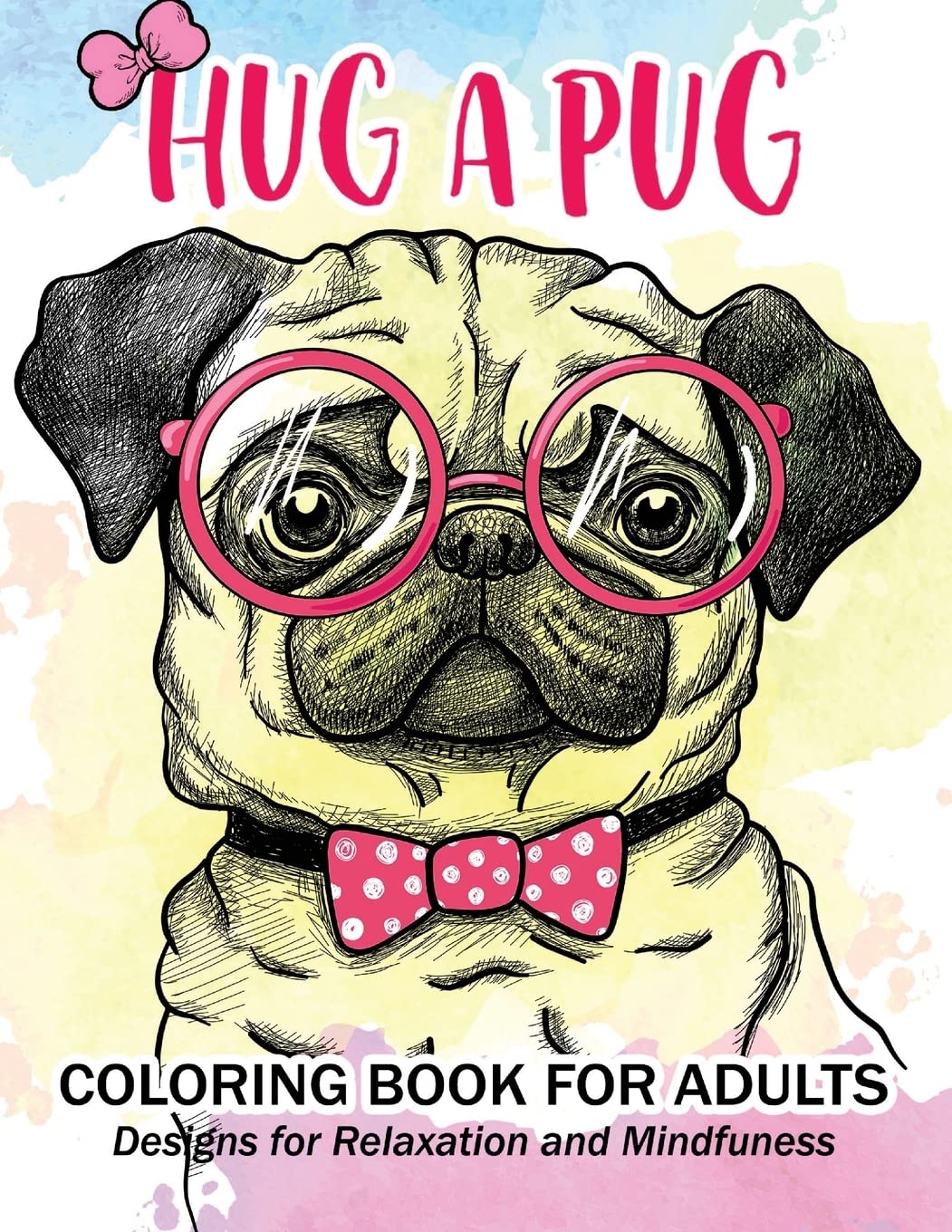 Amazon.com: Hug a Pug coloring book for adults: Much loved dogs and ...