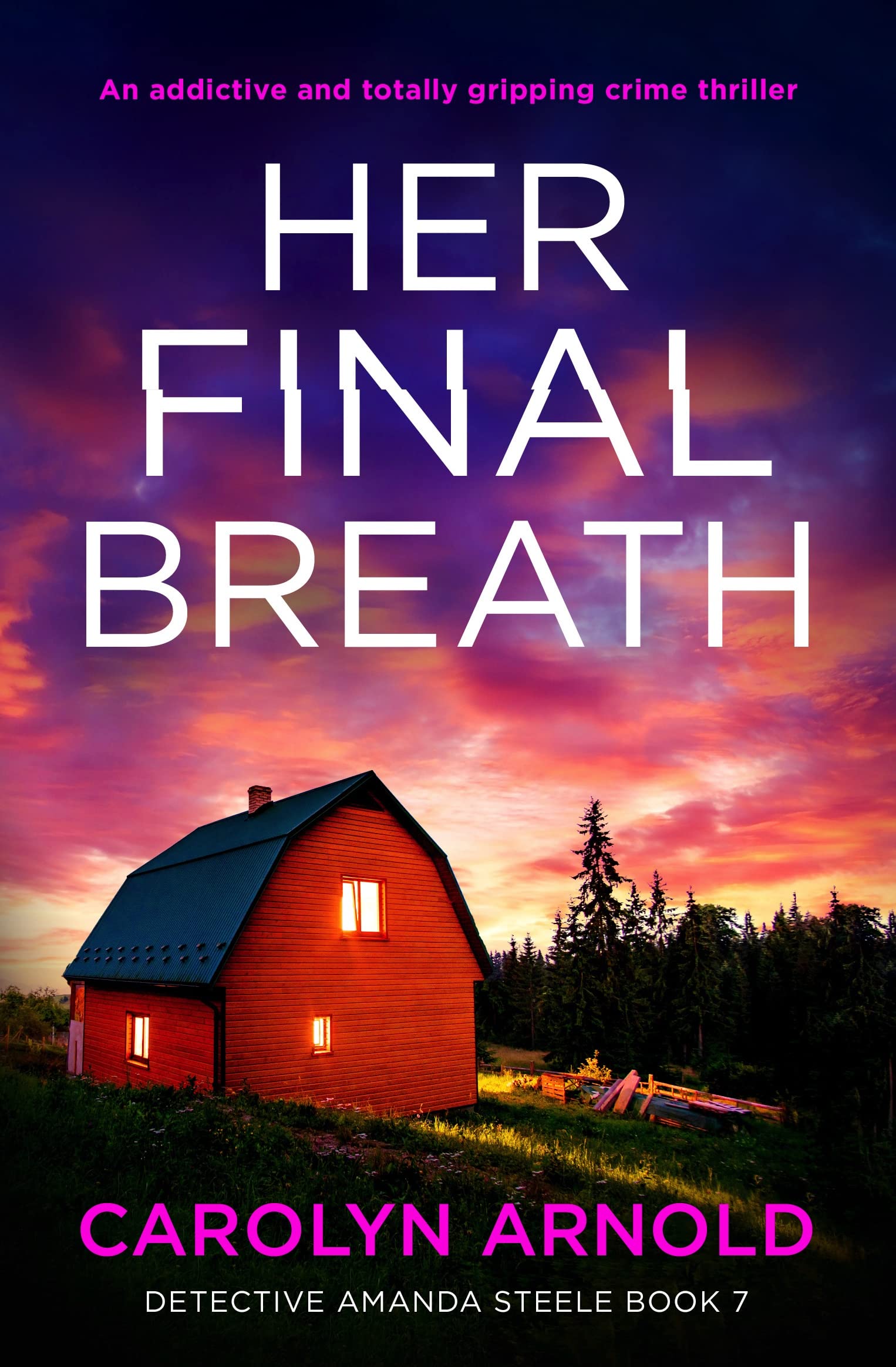 Her Final Breath: An addictive and totally gripping crime thriller (Detective Amanda Steele Book 7)