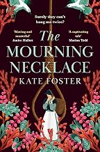 The Mourning Necklace: A Feminist Historical Novel from the Women's Prize-Longlisted Author