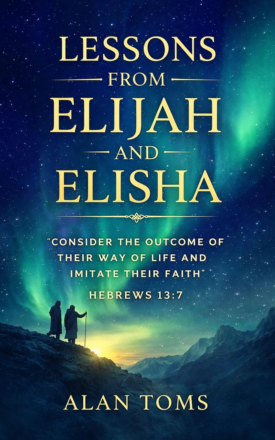 Lessons from Elijah and Elisha Kindle edition by Toms, Alan,