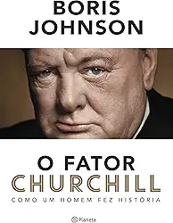 O fator Churchill: Como um homem fez história - 2ª Edição