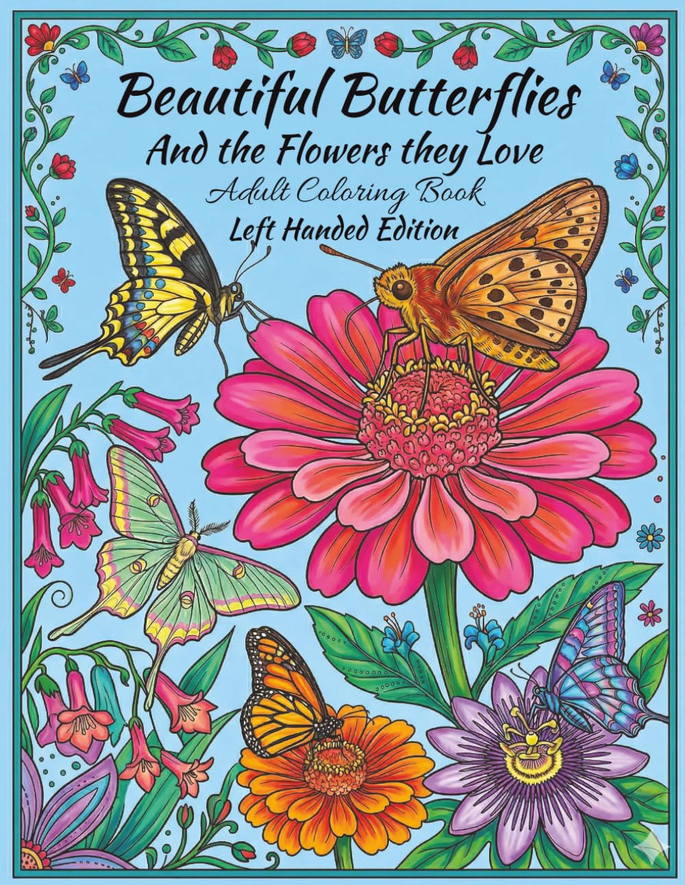 Beautiful Butterflies and The Flowers They Love, Adult Coloring Book, Left Handed Edition: 50 Exotic Butterflies and The Flowers They Pollinate