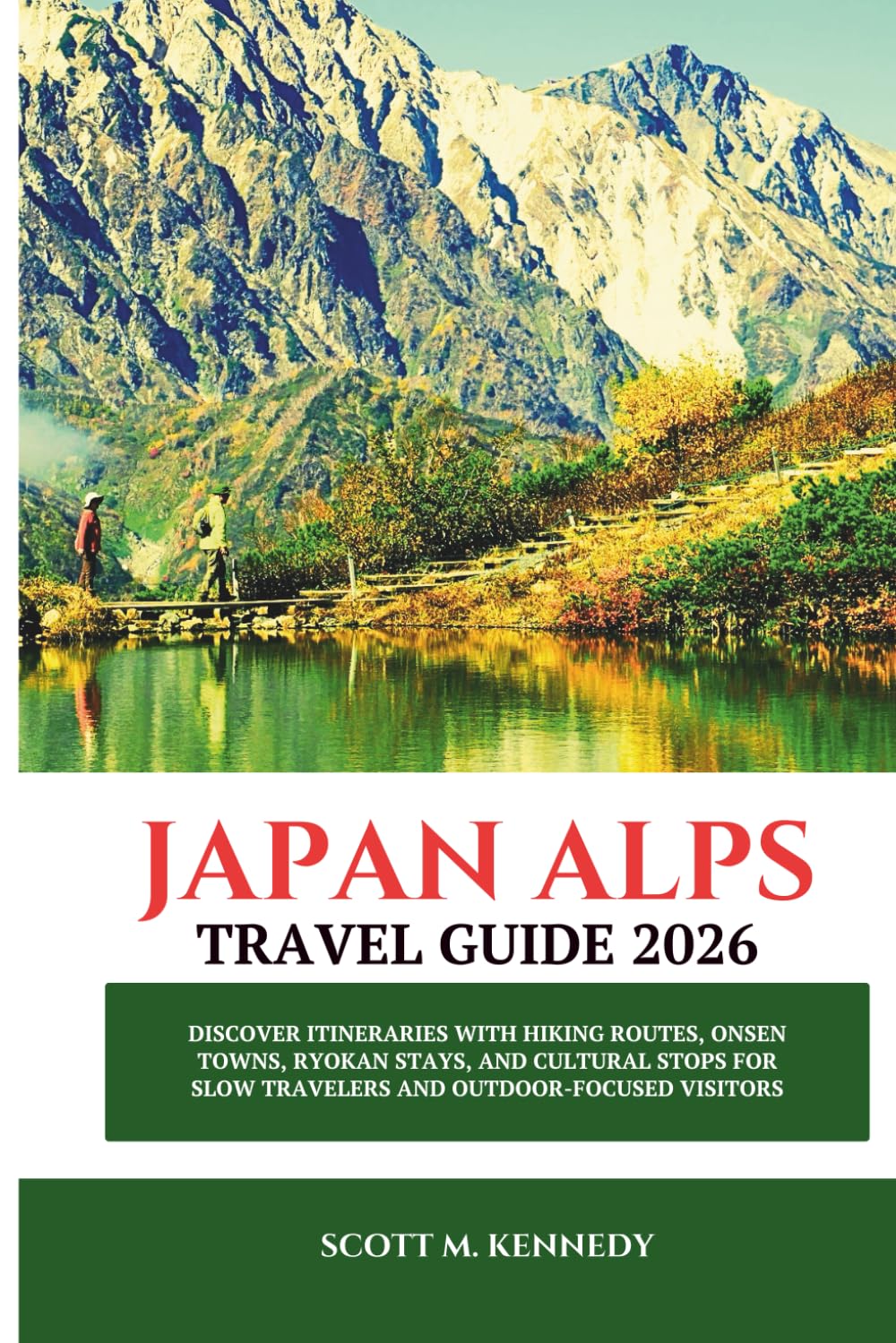 Japan Alps Travel Guide 2026: Discover itineraries with hiking routes, onsen towns, ryokan stays, and cultural stops for slow travelers and outdoor-focused visitors