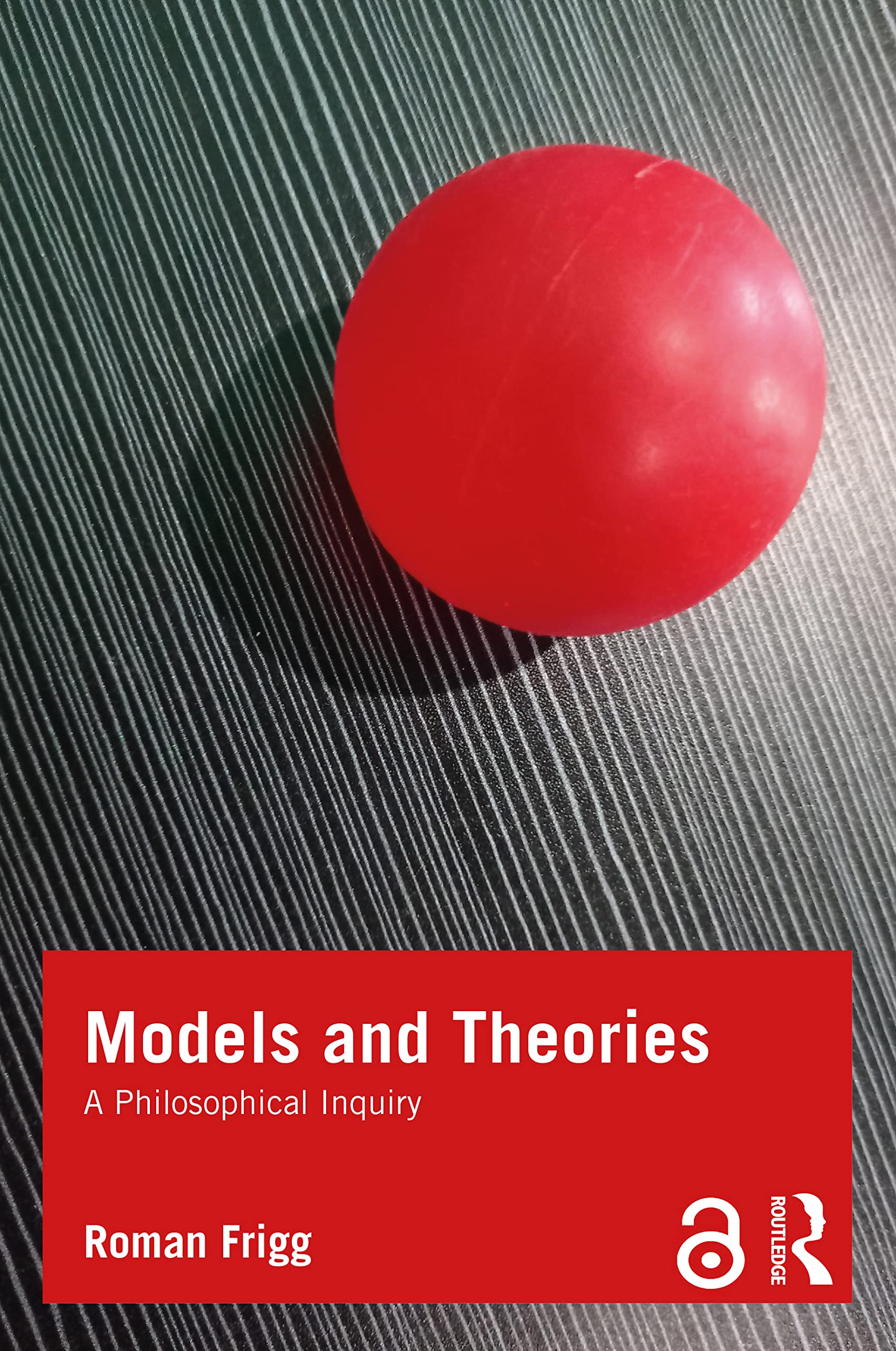 Models and Theories: A Philosophical Inquiry (Philosophy and Science)