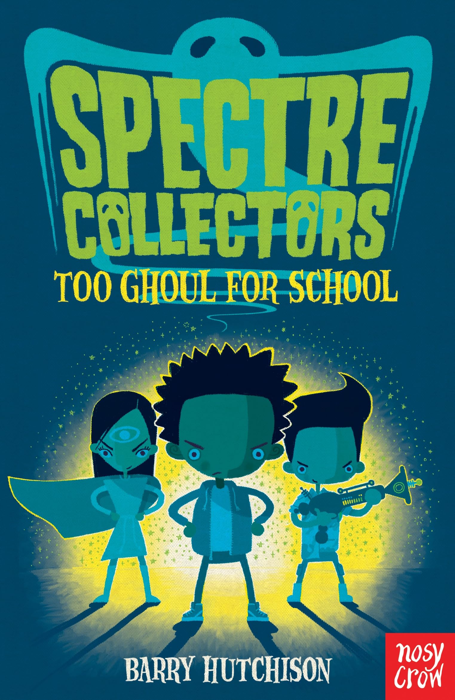 Spectre Collectors: Too Ghoul for School-Barry Hutchison
